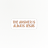 Faith | Answer is Jesus | Quote Clings