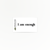Affirmation | Enough | Quote Clings