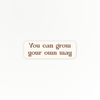 Uplifting | Grow | Quote Clings