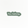 Uplifting | You Belong | Quote Clings