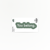 Uplifting | You Belong | Quote Clings